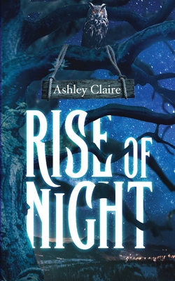 Rise of Night - Ashley Claire
