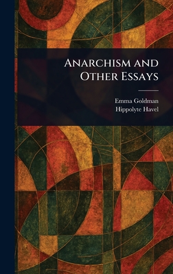 Anarchism and Other Essays - Emma Goldman