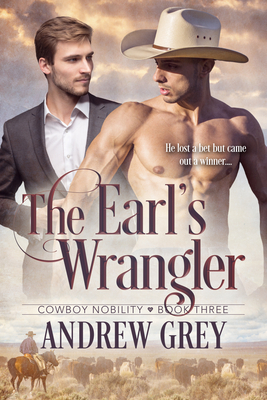 The Earl's Wrangler: Volume 3 - Andrew Grey
