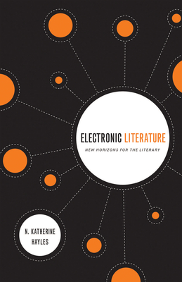 Electronic Literature: New Horizons for the Literary [With CDROM] - N. Katherine Hayles