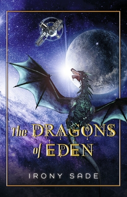 The Dragons of Eden: Book 1 Volume 1 - Irony Sade