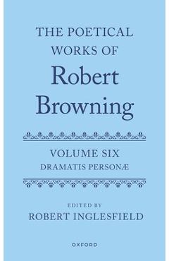 Poza produsului The Poetical Works of Robert Browning: Volume VI: Dramatis Personæ - Robert Inglesfield