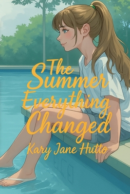 The Summer Everything Changed - Kary Jane Hutto