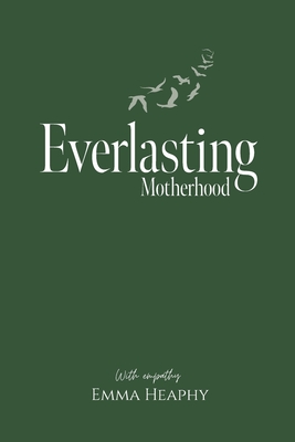 Everlasting Motherhood - Emma Heaphy