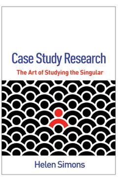 Poza produsului Case Study Research: The Art of Studying the Singular - Helen Simons