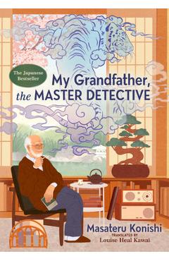 Coperta cărții 'My Grandfather, the Master Detective - Masateru Konishi'