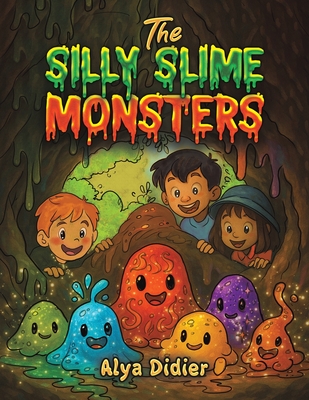 The Silly Slime Monsters - Alya Didier