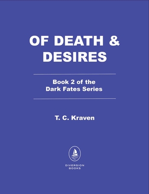 Of Death & Desires: A Dark Fates Novel - T. C. Kraven