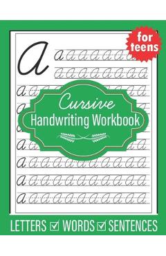 Poza produsului Cursive Handwriting Workbook for Teens: Handwriting practice workbook for young adults teens and tweens, practice letters words and sentences - Sultana Publishing