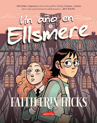 Un Año En Ellsmere (One Year at Ellsmere - Spanish Edition) - Faith Erin Hicks