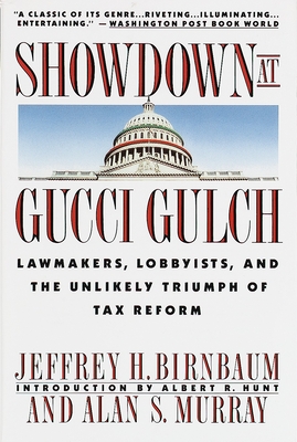Showdown at Gucci Gulch: Lawmakers, Lobbyists, and the Unlikely Triumph of Tax Reform - Alan Murray