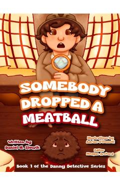 Coperta cărții 'Somebody Dropped a Meatball - Daniel N. Slowik'
