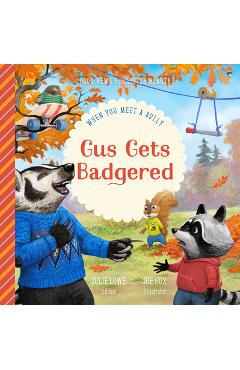 Poza produsului Gus Gets Badgered: When You Meet a Bully - Julie Lowe