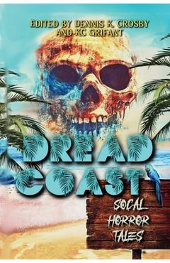 Coperta cărții 'Dread Coast: SoCal Horror Tales - Dennis K. Crosby'