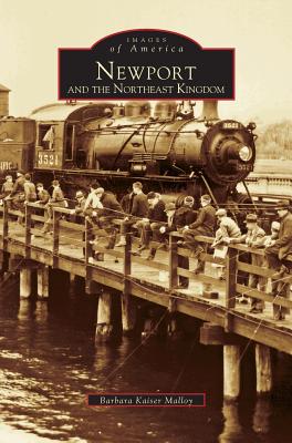 Newport and the Northeast Kingdom - Barbara Kaiser Malloy