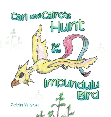 Cari and Cairo's Hunt for the Impundulu Bird - Robin Wilson
