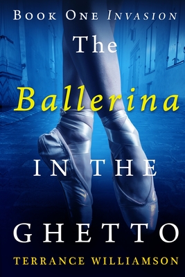 The Ballerina in the Ghetto - Terrance Williamson