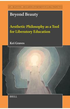 Coperta cărții 'Beyond Beauty: Aesthetic Philosophy as a Tool for Liberatory Education - Kei Graves'