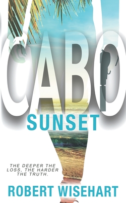 Cabo Sunset: A PI Series - Robert Wisehart