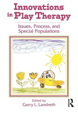 Innovations in Play Therapy - Garry L. Landreth