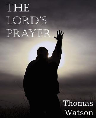 The Lord's Prayer - Thomas Watson