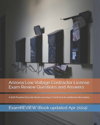 Arizona Low Voltage Contractor License Exam Review Questions and Answers: A Self-Practice Exercise Book covering LV technical & codebook information -