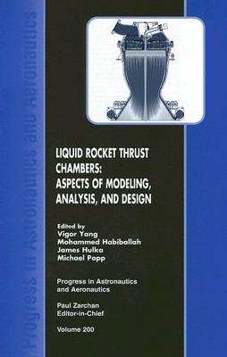Coperta cărții 'Liquid Rocket Thrust Chambers: Aspects of Modeling, Analysis, and Design - Vigor Yang'