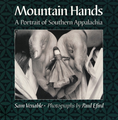 Mountain Hands: A Portrait of Southern Appalachia - Sam Venable
