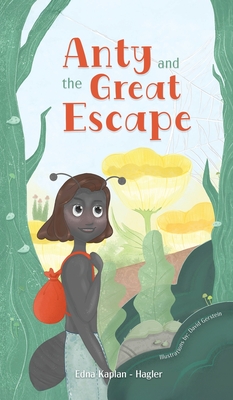 Anty and the Great Escape: An Adventure Story for Children Ages 7-11 - Edna Kaplan-hagler