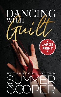 Dancing With Guilt: A Billionaire Best Friend's Brother Contemporary Romance (Large Print Hardback) - Summer Cooper