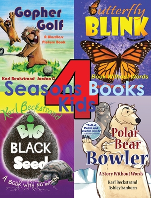 4 Seasons Books for Kids: A Wordless Collection for Beginning Readers - Karl Beckstrand