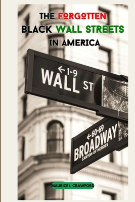 The Forgotten Black Wall Streets in America - Maurice I. Crawford
