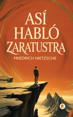 Así Habló Zaratustra - Friedrich Nietzsche