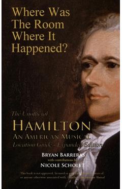 Poza produsului Where Was the Room Where It Happened?: The Unofficial Hamilton - An American Musical Location Guide - Bryan Barreras