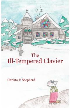 Poza produsului The Ill-Tempered Clavier - Christa P. Shepherd