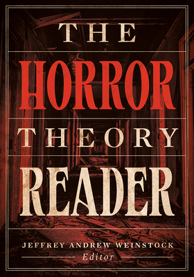 The Horror Theory Reader - Jeffrey Andrew Weinstock