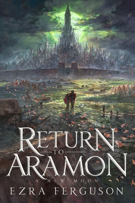 Return to Aramon - A New Moon - Ezra Ferguson