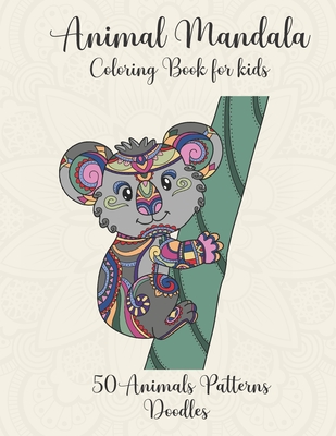 Animal Mandala coloring book for kids animals patterns doodles: Cute animal mandala coloring book for kids ages 6-12 with 50 cute mandalas to color an - Chris Akarito
