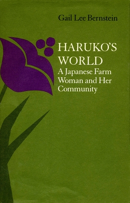 Haruko's World: A Japanese Farm Woman and Her Community: With a 1996 Epilogue - Gail Lee Bernstein