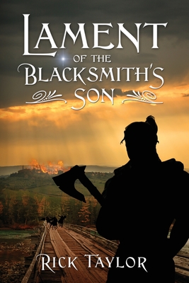 Lament of the Blacksmith's Son - Rick Taylor