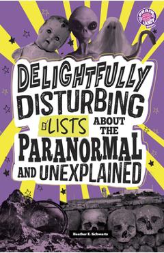 Poza produsului Delightfully Disturbing Lists about the Paranormal and Unexplained - Heather E. Schwartz