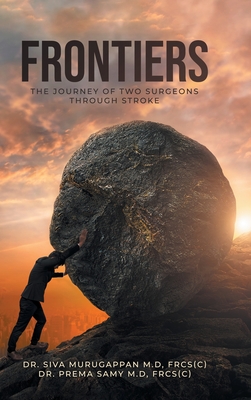 Frontiers: The Journey of Two Surgeons Through Stroke - Frcs(c) Siva Murugappan M. D.