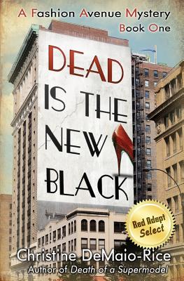 Dead Is the New Black: Fashion Avenue Mysteries - Christine Demaio-rice
