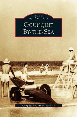 Ogunquit By-The-Sea - John D. Bardwell