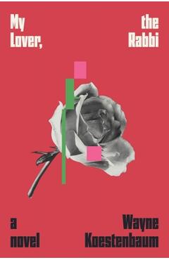 Coperta cărții 'My Lover, the Rabbi - Wayne Koestenbaum'