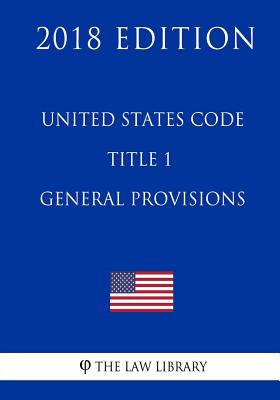 United States Code - Title 1 - General Provisions (2018 Edition) -