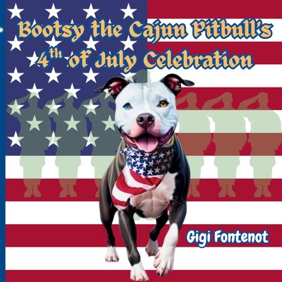 Bootsy the Cajun Pitbull's 4th of July Celebration - Gigi Fontenot