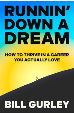 Poza produsului Runnin' Down a Dream: How to Thrive in a Career You Actually Love - Bill Gurley