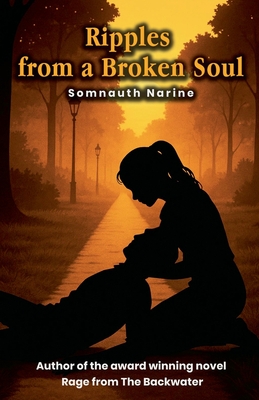 Ripples from a Broken Soul - Somnauth Narine
