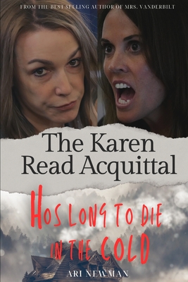 Hos Long to Die in the Cold The Karen Read Acquital: The Pembroke Murders: From the files of Franscesca Bellini and Prof. Alistaire Pembroke - Ari Newman